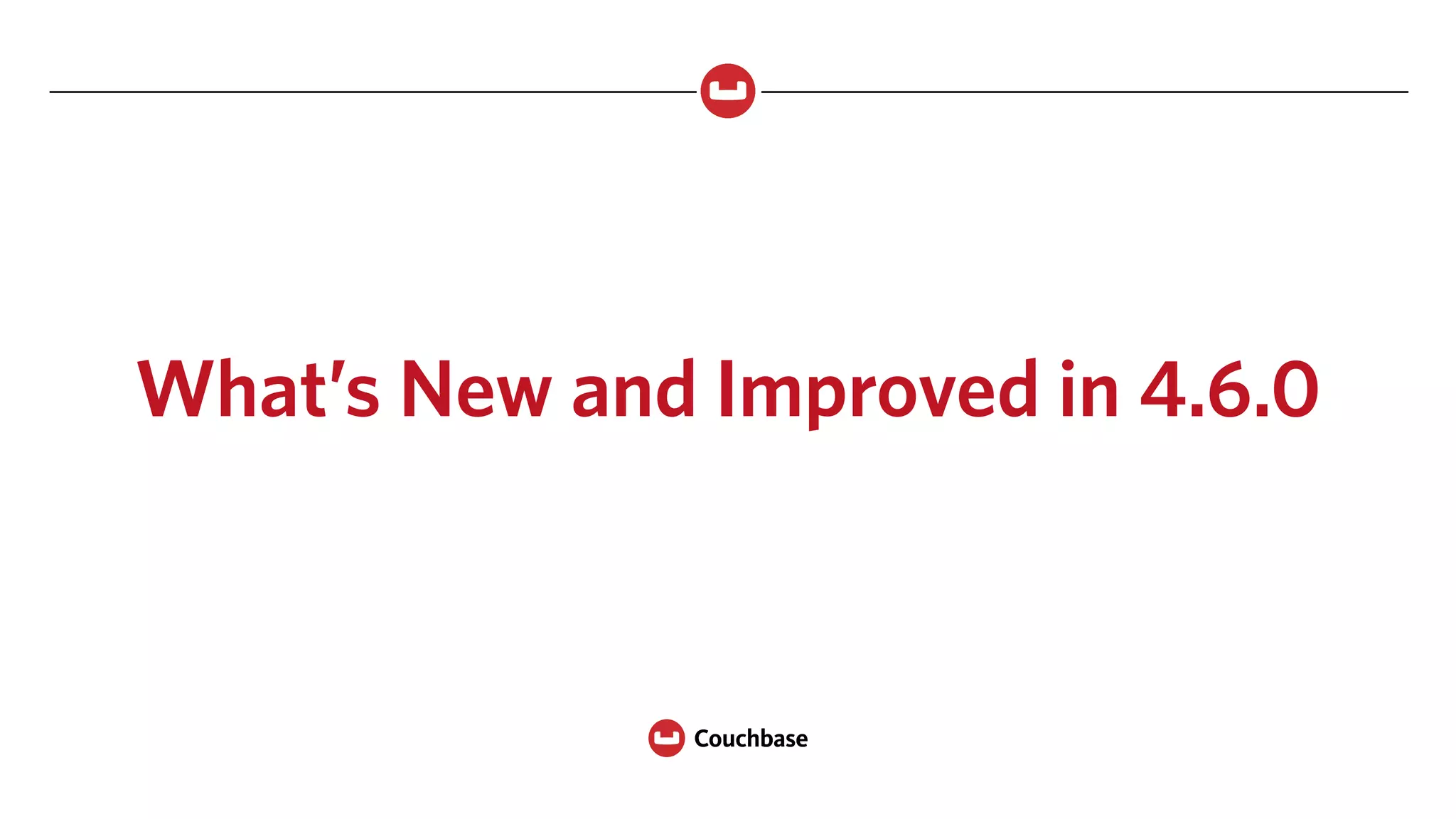 What’s New and Improved in 4.6.0
 