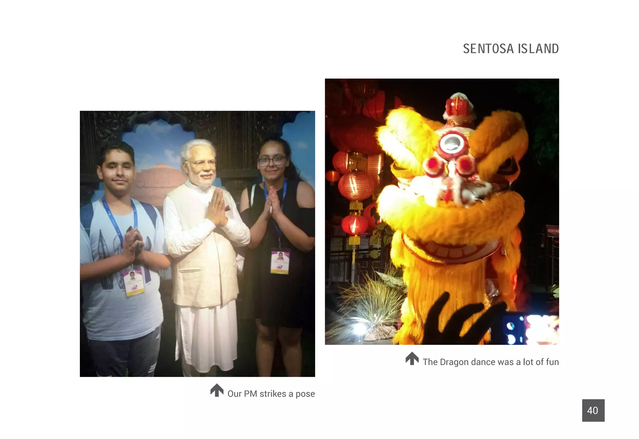 The Dragon dance was a lot of fun
40
Our PM strikes a pose
Sentosa Island
 