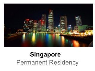Singapore
Permanent Residency
 