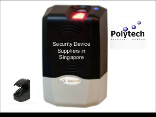 Security Device
Suppliers in
Singapore
 
