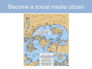 Become a social media citizen 