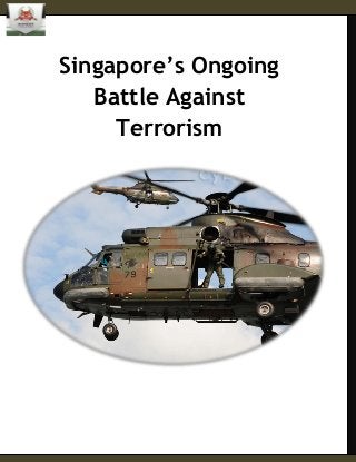 Singapore’s Ongoing
Battle Against
Terrorism
 