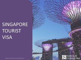 SINGAPORE
TOURIST
VISA
SANCTUM
CONSULTINGhttps://sanctumconsulting.in/
 