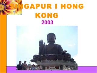 SINGAPUR I HONG KONG 2003 