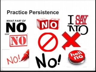 Practice Persistence
 