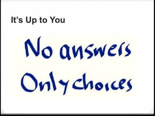It’s Up to You
 