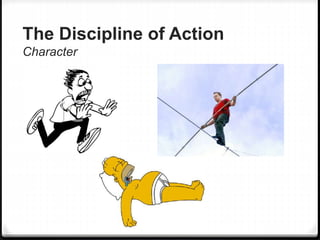 The Discipline of Action
Character
 