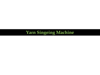 Yarn Singeing Machine
 