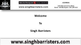 Welcome
To
Singh Barristers
 