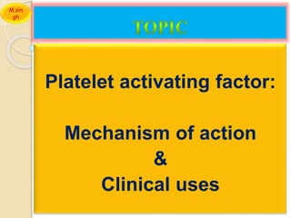 PLATELET ACTIVATING FACTOR | PPTX