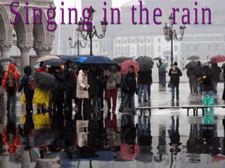 Singing in the rain 