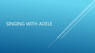 SINGING WITH ADELE