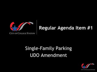 Regular Agenda Item #1
Single-Family Parking
UDO Amendment
 