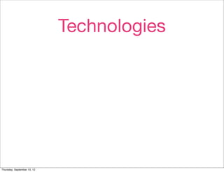 Technologies




Thursday, September 13, 12
 
