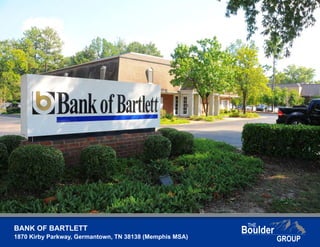 BANK OF BARTLETT
1870 Kirby Parkway, Germantown, TN 38138 (Memphis MSA)
 