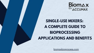 Single Use Applications Single-Use Mixers A Complete Guide to Bioprocessing Applications and ...