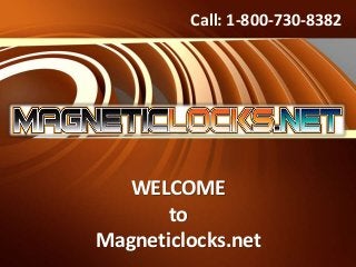 WELCOME
to
Magneticlocks.net
Call: 1-800-730-8382
 