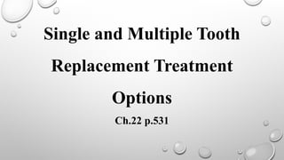 Single and Multiple Tooth treatment options .pptx