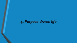 4. Purpose-driven life
 
