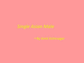 Single Asian Male By AmitKshirsagar 