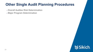 29
❯ Overall Auditee Risk Determination
❯ Major Program Determination
Other Single Audit Planning Procedures
29
 