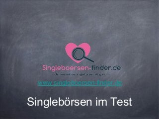 Singlebörsen im Test
www.singleboersen-finder.de
 