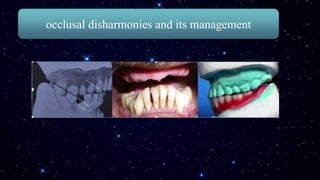 occlusal disharmonies and its management
 