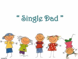 “ Single Dad ”
 
