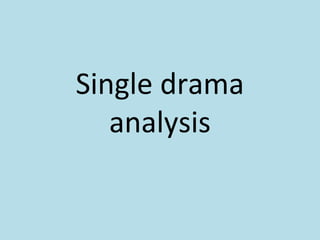 Single drama
   analysis
 