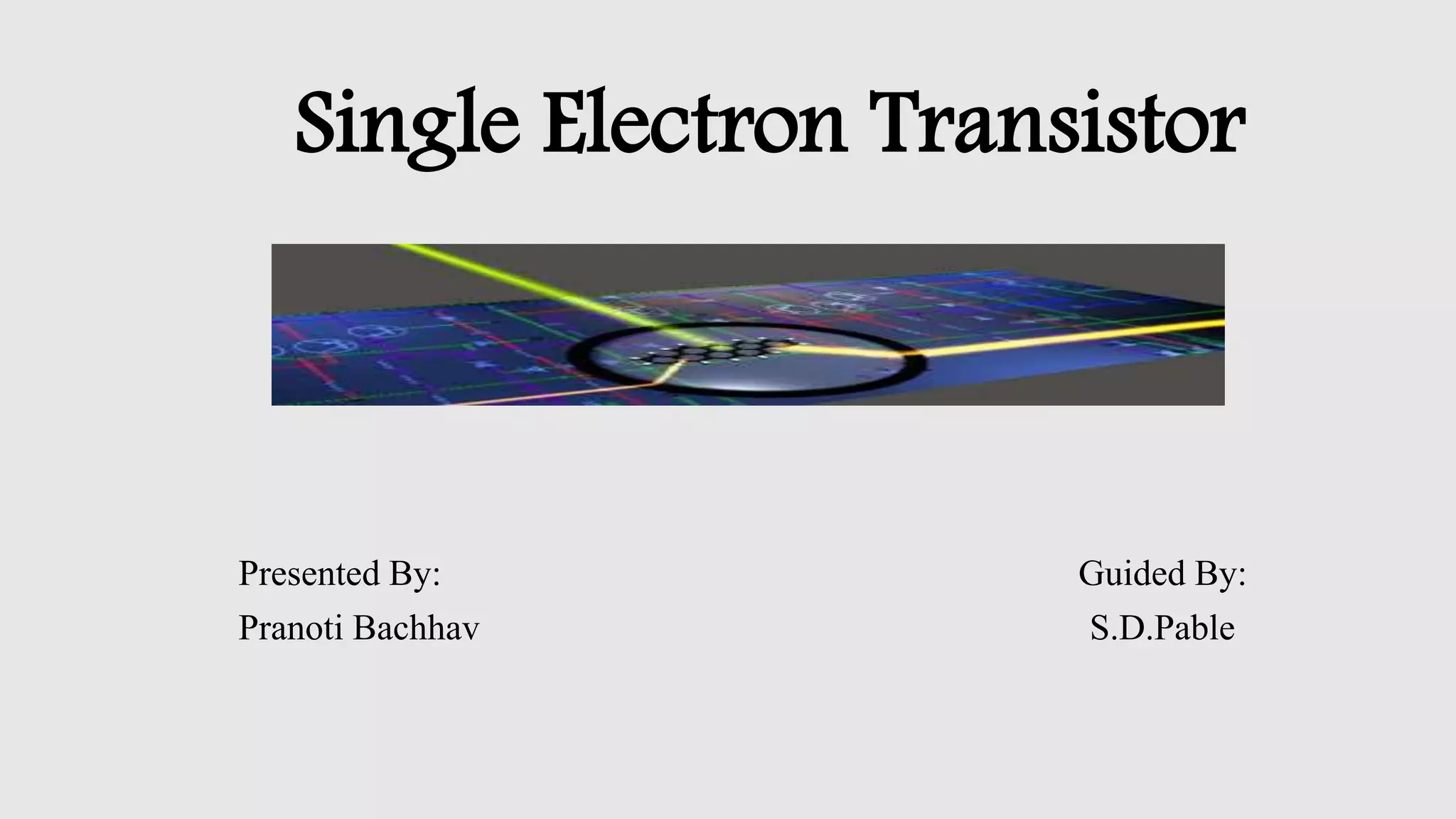 Single electron transistomy | PPTX