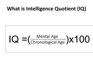 What is Intelligence Quotient (IQ)
 