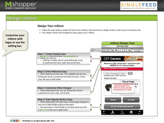 4. Design mStore
Customize your
mStore with
logos or use the
editing bar.
Customize your
mStore with
logos or use the
editing bar.
 
