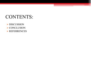CONTENTS:
 DISCUSSION
 CONCLUSION
 REFERRENCES
 