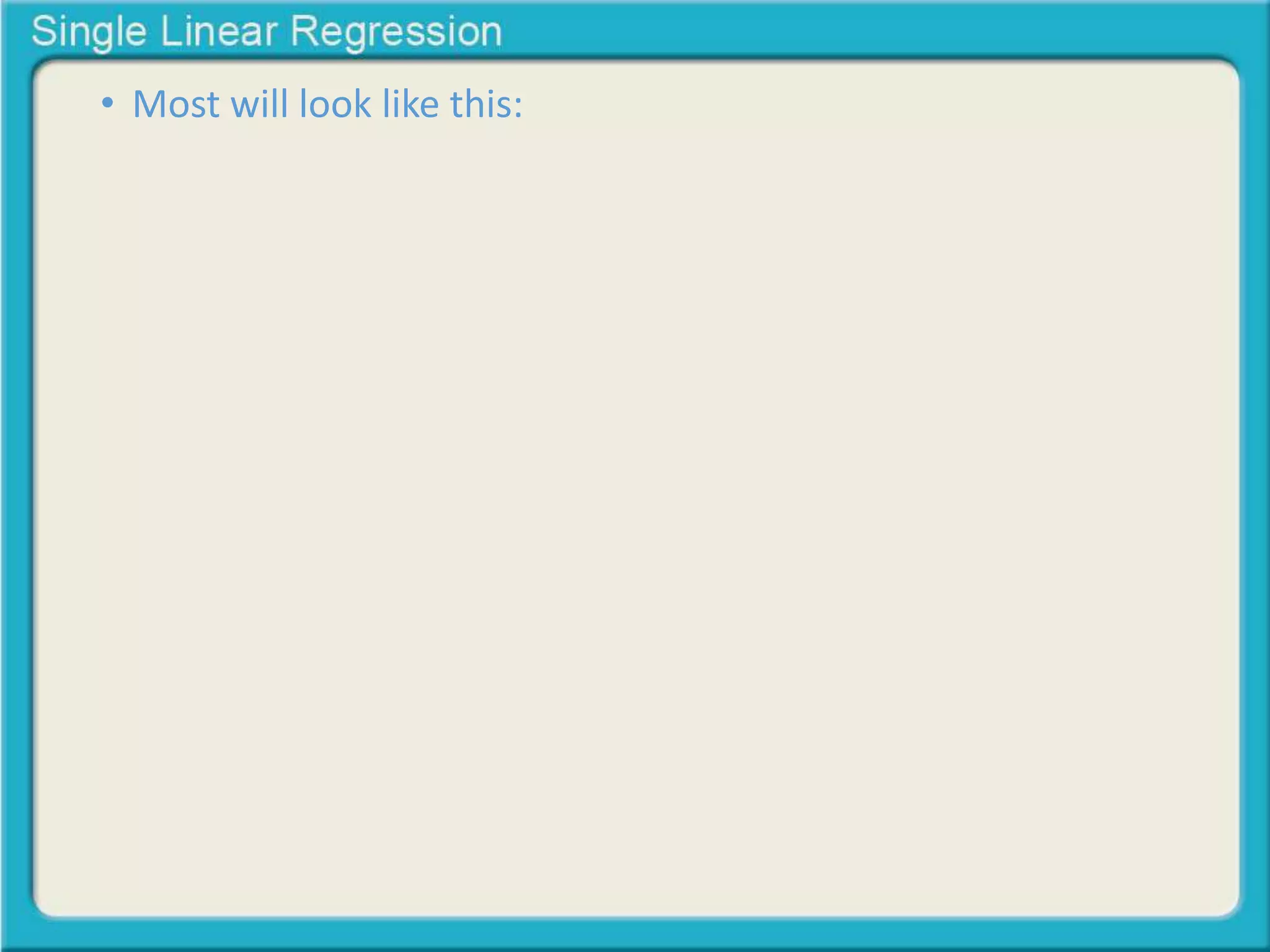 • Most will look like this: 
 