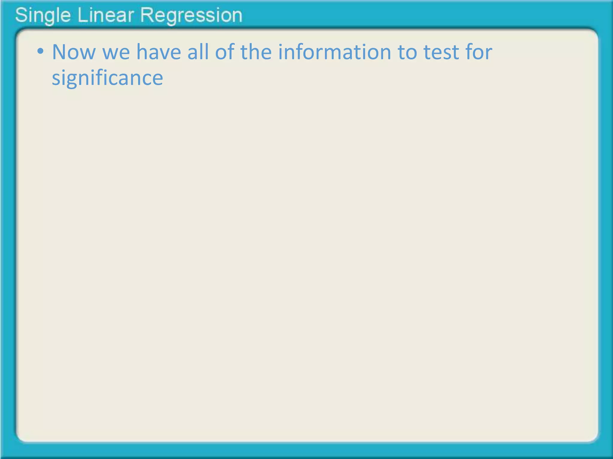 • Now we have all of the information to test for 
significance 
 