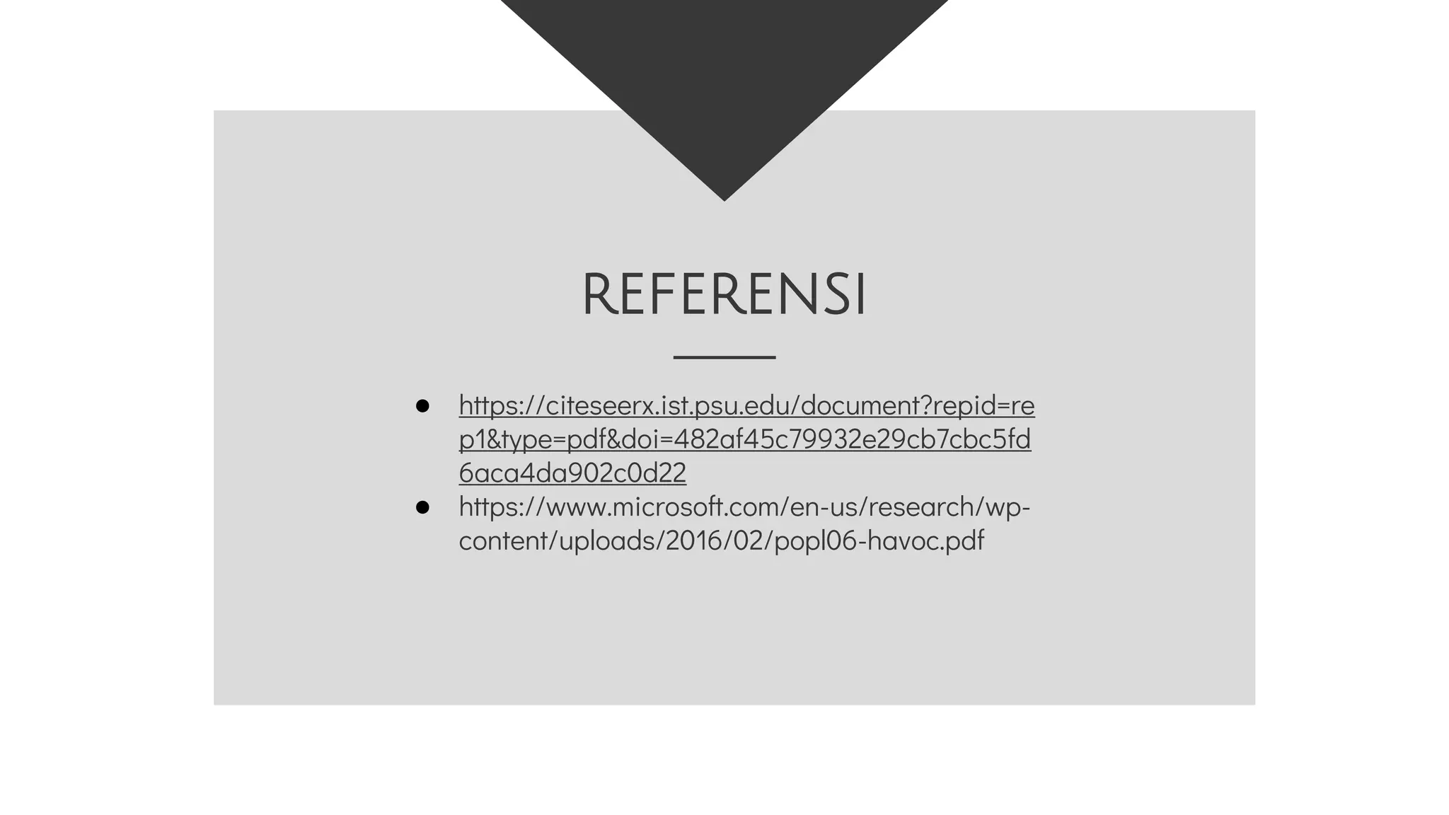 ● https://citeseerx.ist.psu.edu/document?repid=re
p1&type=pdf&doi=482af45c79932e29cb7cbc5fd
6aca4da902c0d22
● https://www.microsoft.com/en-us/research/wp-
content/uploads/2016/02/popl06-havoc.pdf
referensi
 