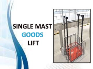 Single Mast Goods Lift Chennai, Tamil Nadu, Andhra, Kerala, Karnataka, Vellore, Hyderabad, Mysore, India.pptx
