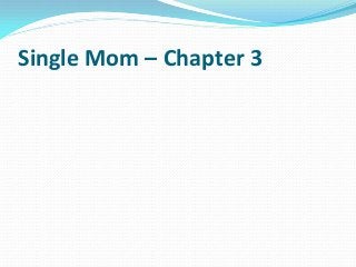 Single Mom – Chapter 3
 