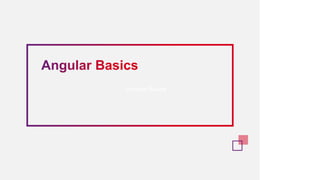 Angular Basics
 