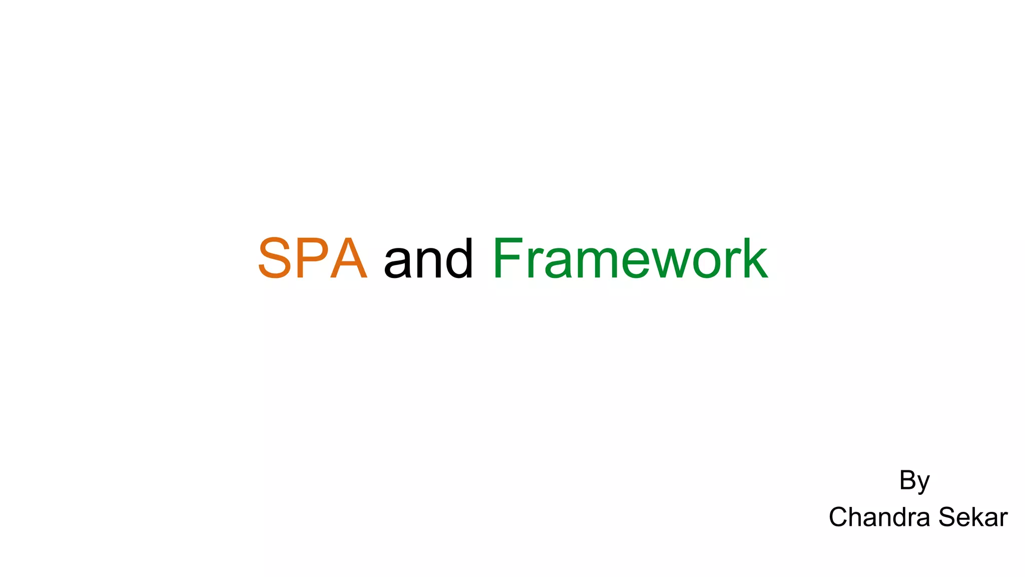 SPA and Framework
By
Chandra Sekar
 