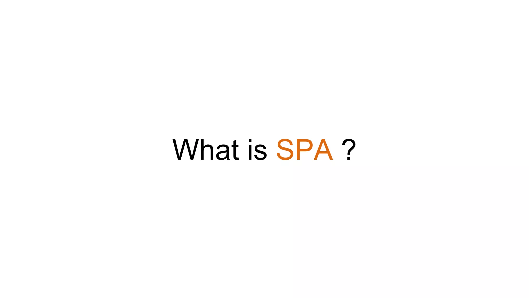 What is SPA ?
 