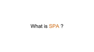What is SPA ?
 