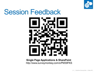 24 | SharePoint Saturday Milan – 18 May 201324 | SharePoint Saturday Milan – 18 May 2013
Session Feedback
Single Page Applications & SharePoint
http://www.surveymonkey.com/s/PM39FKS
 