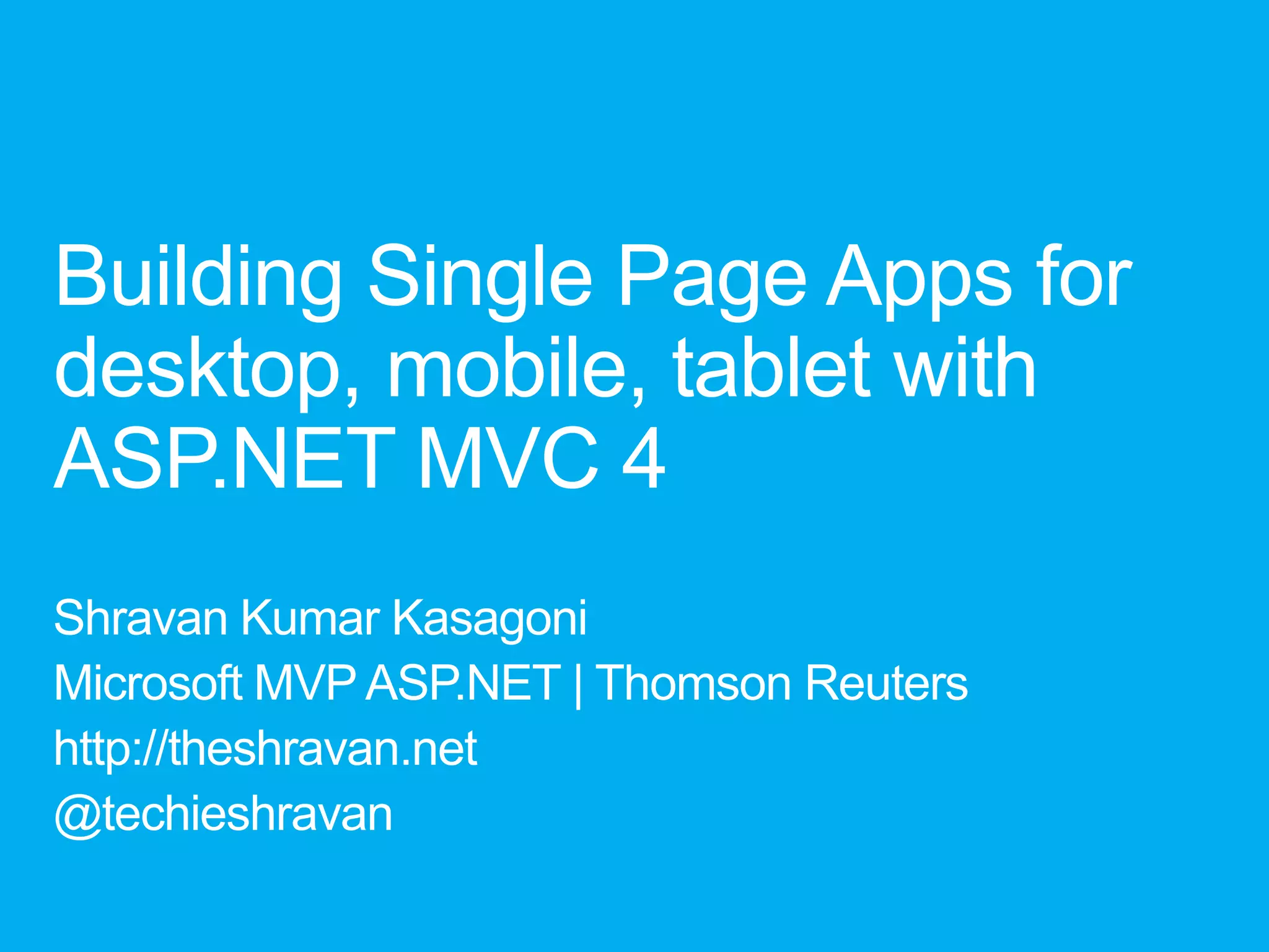 Building Single Page Apps for desktop, mobile, tablet with MVC