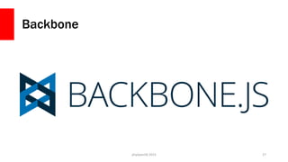 Backbone
php[world] 2015 27
 