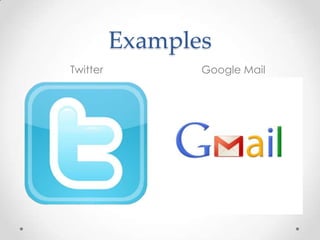 Examples
Twitter

Google Mail

 
