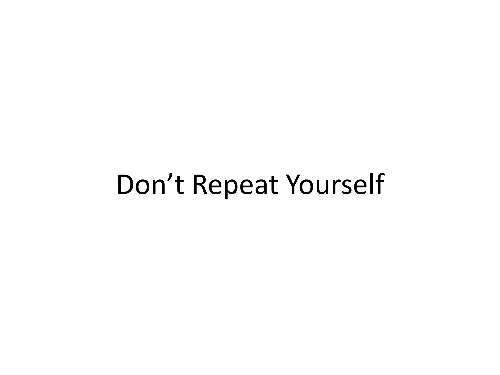 Don’t Repeat Yourself