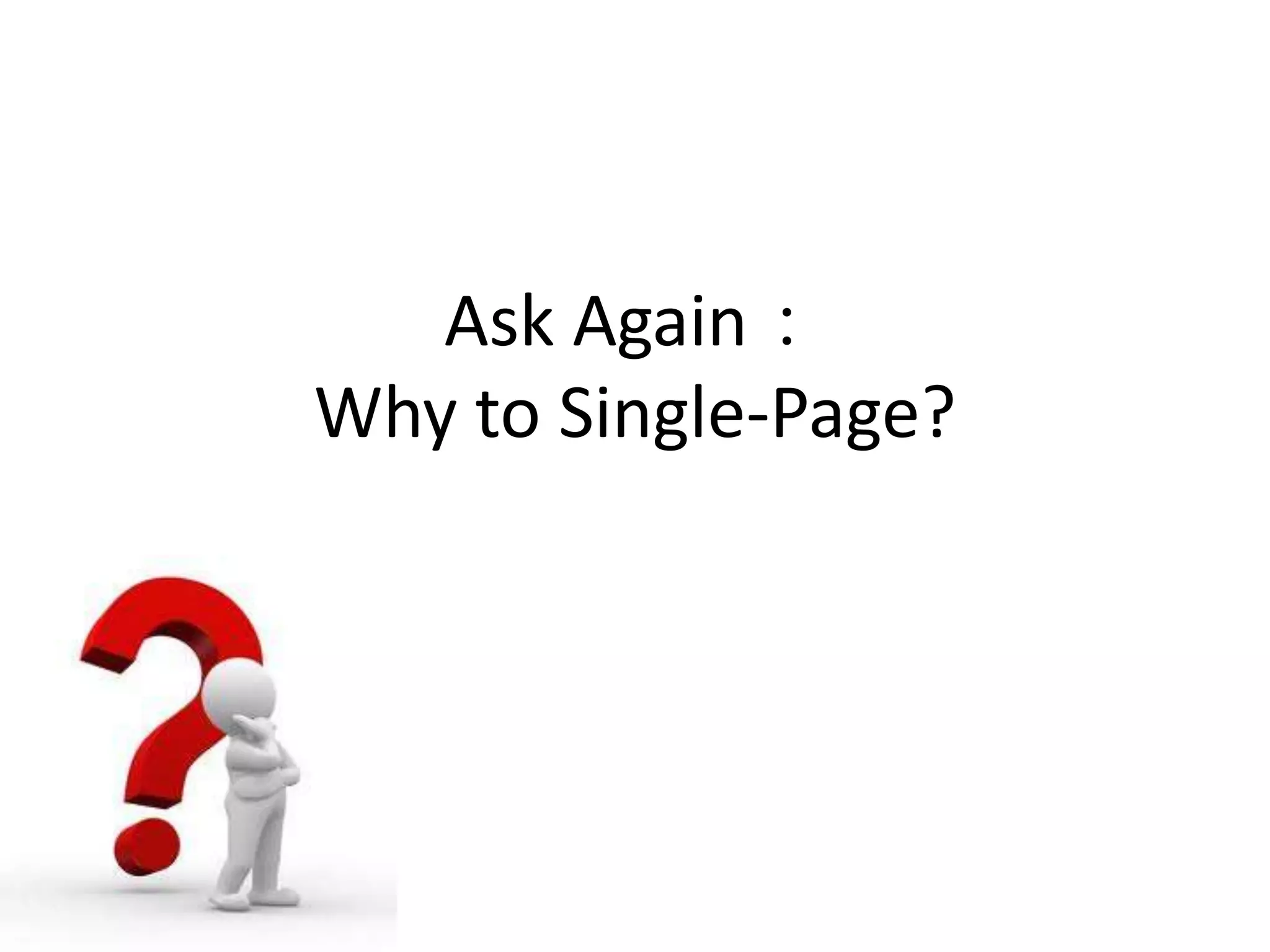 Ask Again：Why to Single-Page?