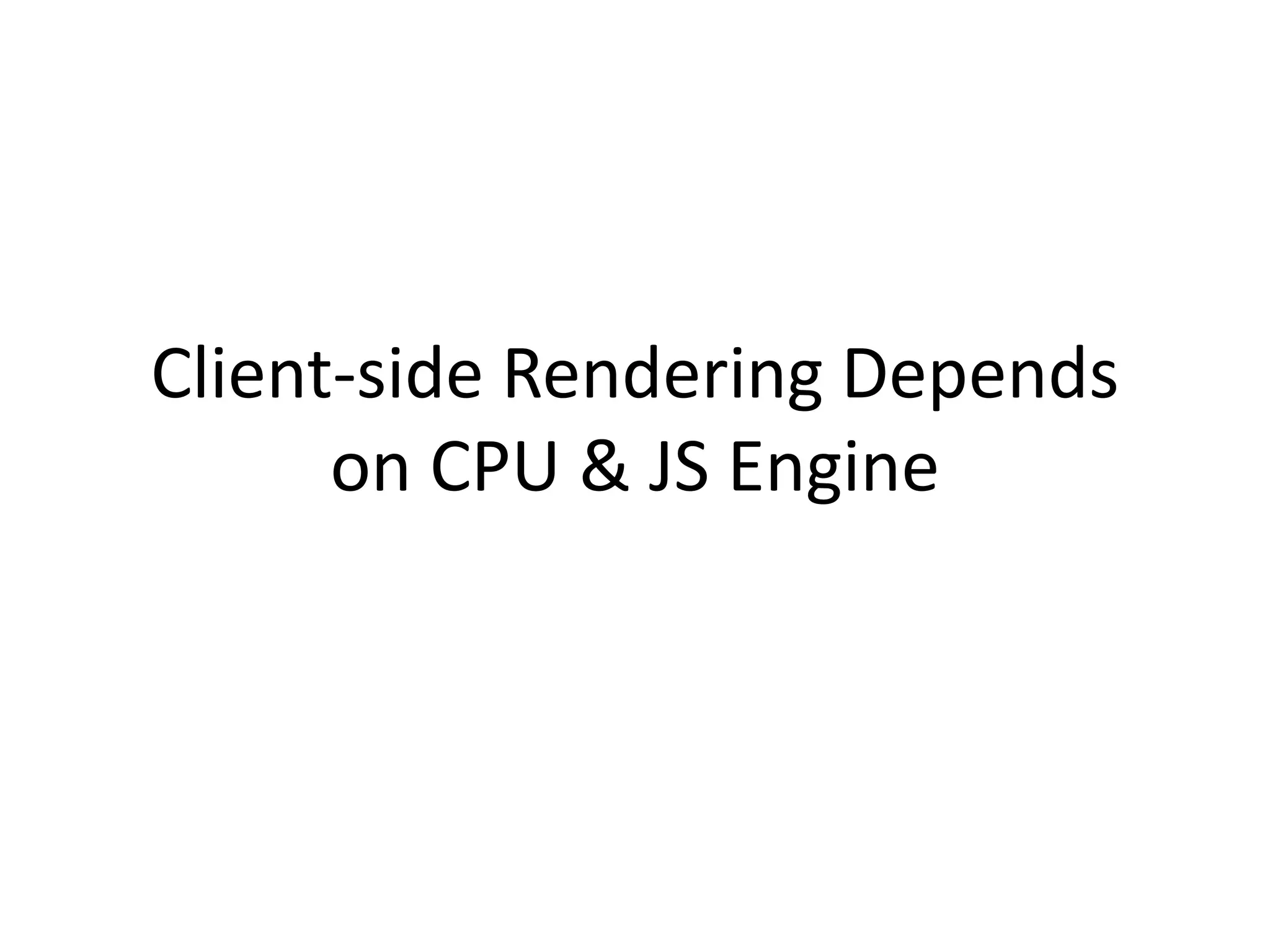 Client-side Rendering Depends on CPU & JS Engine