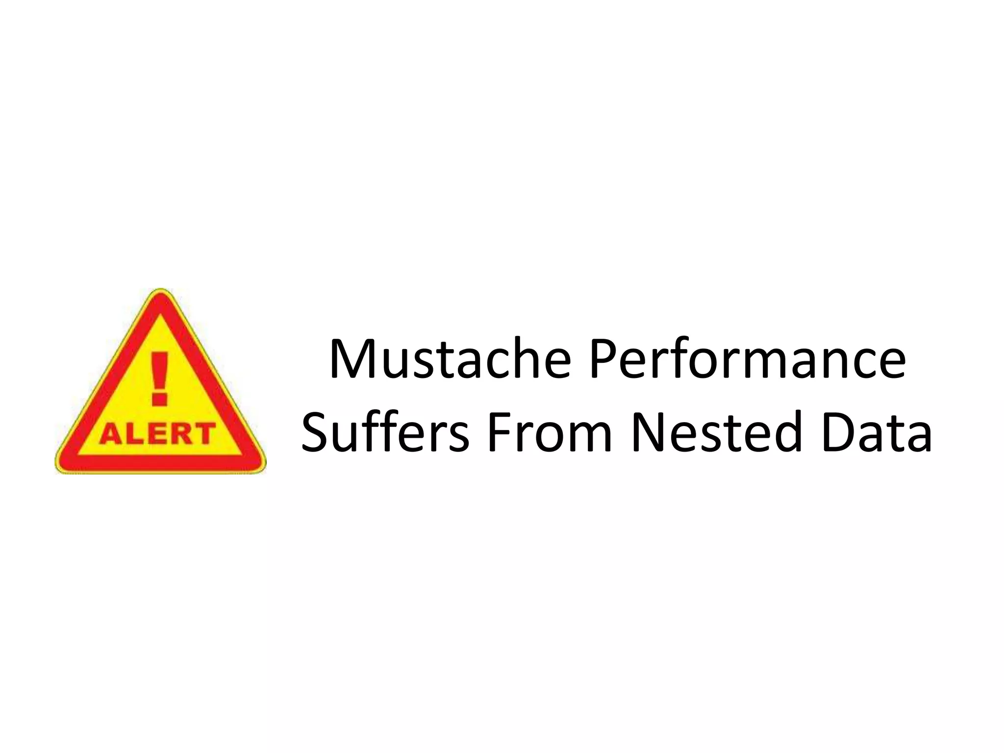 Mustache Performance Suffers From Nested Data